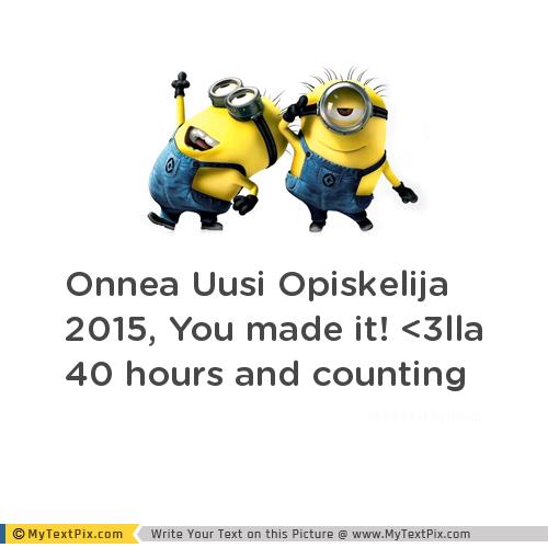 Seitsenkertaiset Onnittelut Uusi Opiskelija 2015 – 40 hours and counting |  Lily