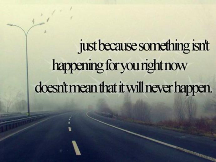 hope-quote-just-because-something-isnt-happening-for-you-right-now-doesnt-mean-that-it-will-never-happen.jpg