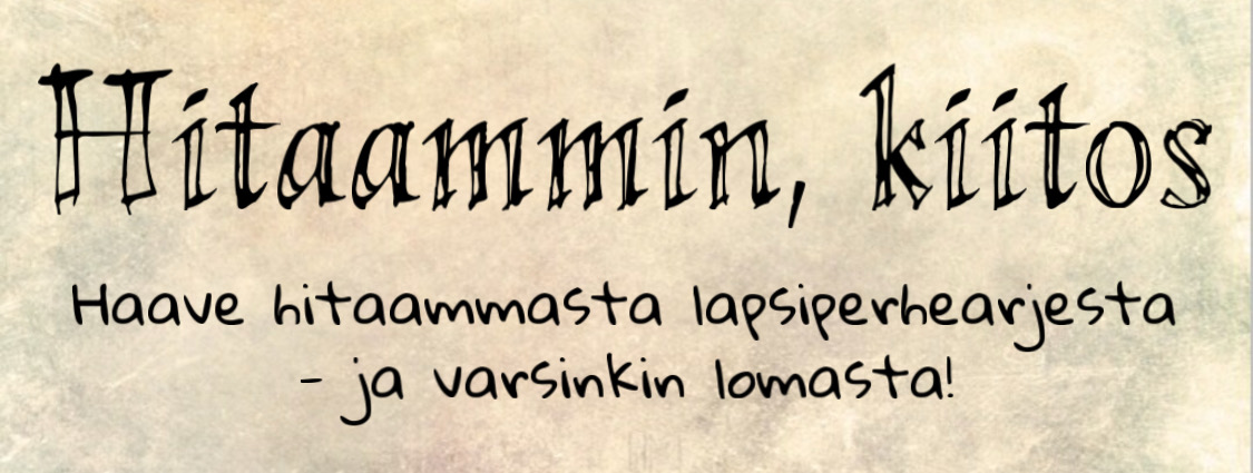 Hitaammin, kiitos!