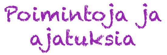 Poimintoja ja ajatuksia