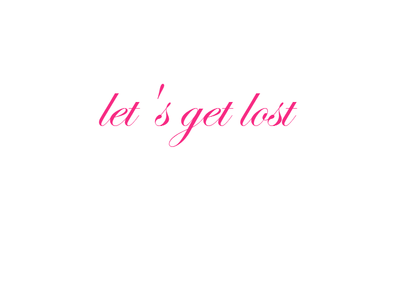 let&#8217;s get lost