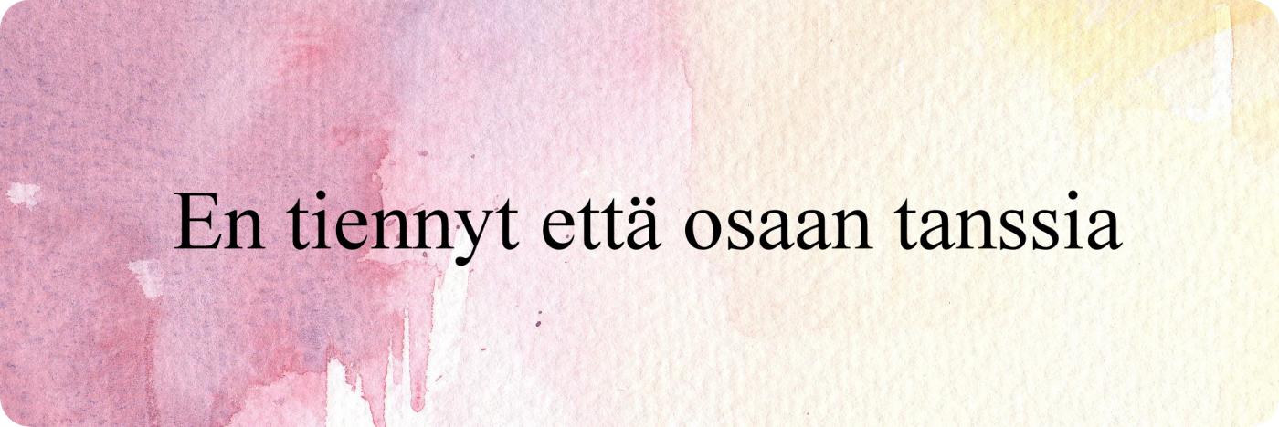 En tiennyt että osaan tanssia