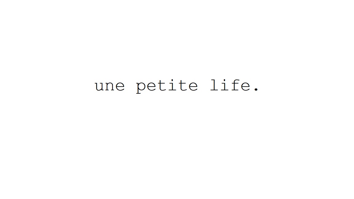 une petite life