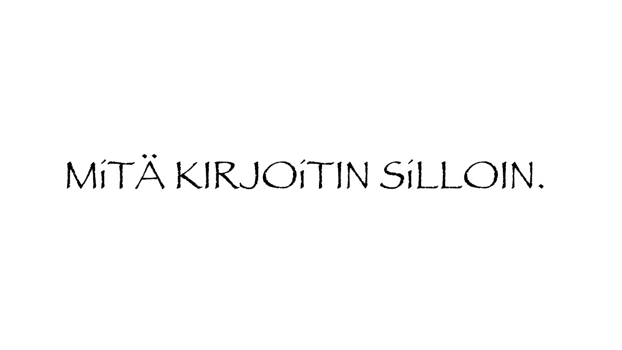 Mitä kirjoitin silloin