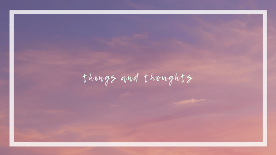 Things and thoughts 