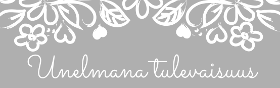 Unelmana tulevaisuus