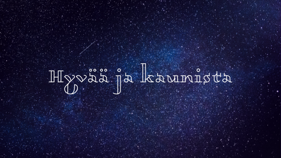 Hyvää ja kaunista