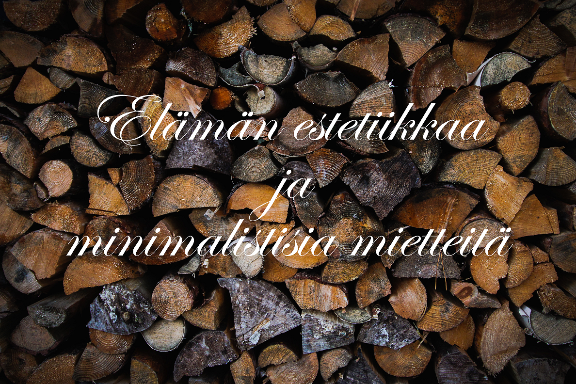 Elämän estetiikkaa ja minimalistisia mietteitä