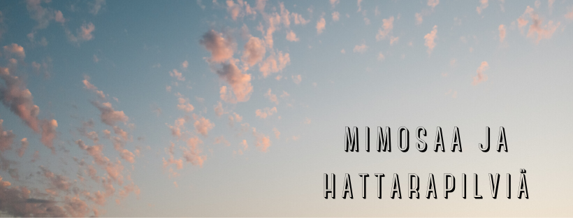 Mimosaa ja hattarapilviä
