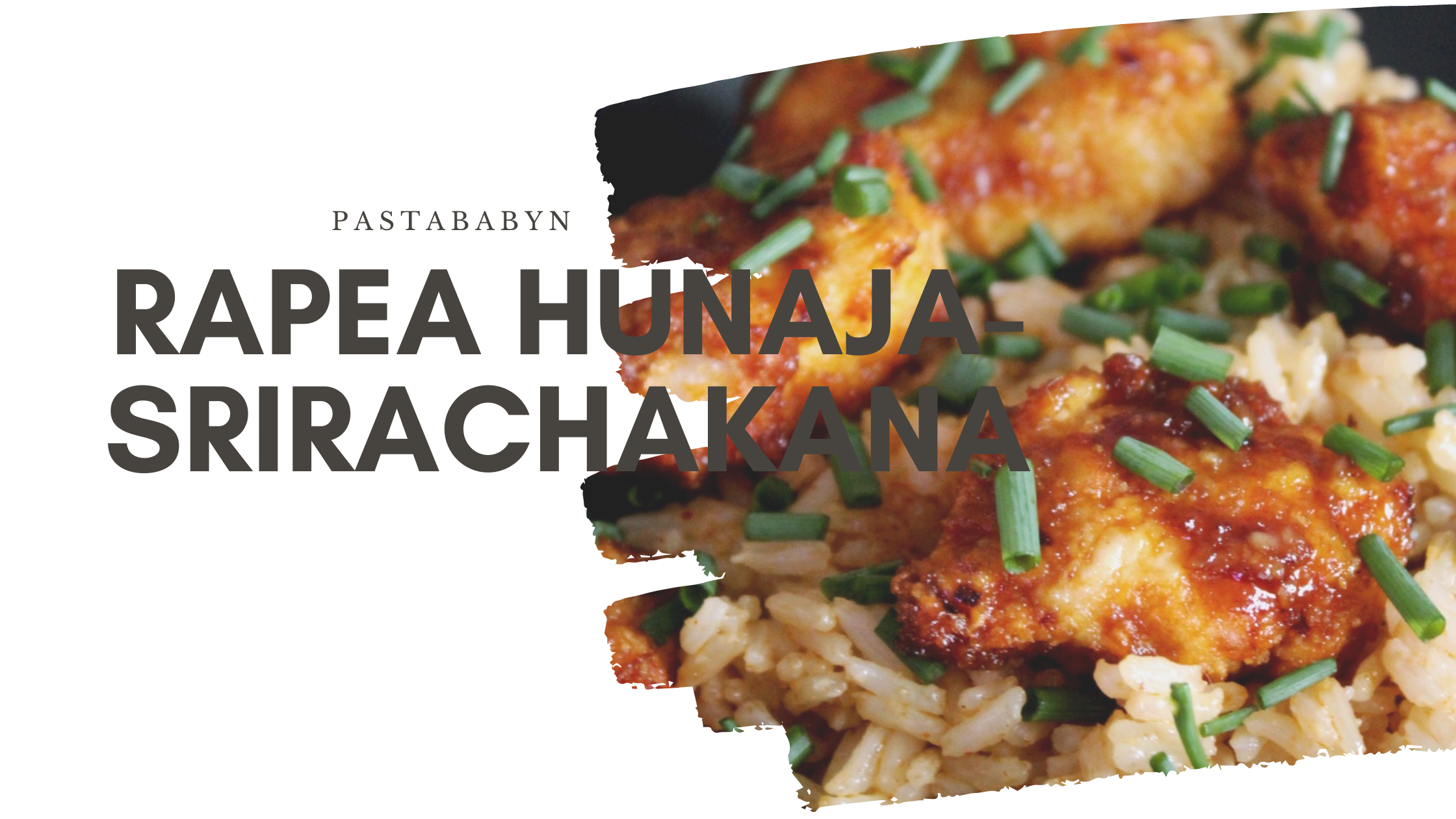 Reseptikirja: Rapea hunaja-srirachakana – pastababy | Lily