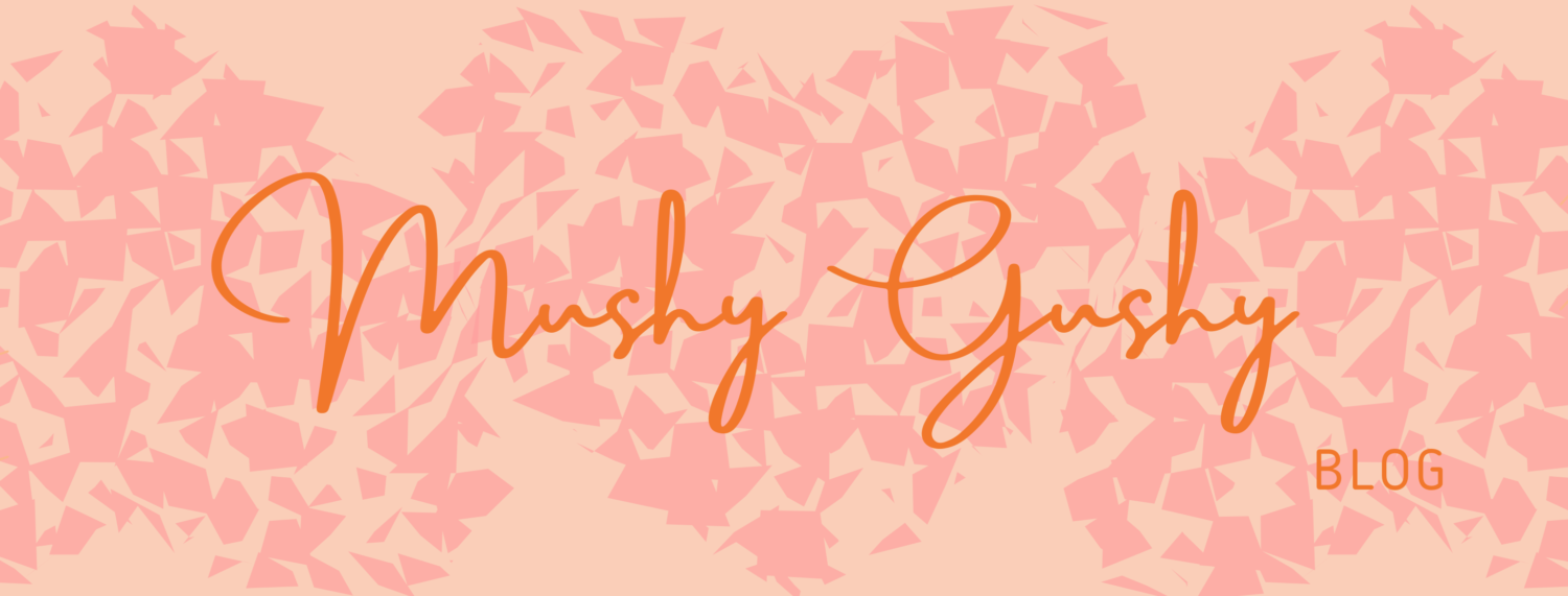 Mushy Gushy