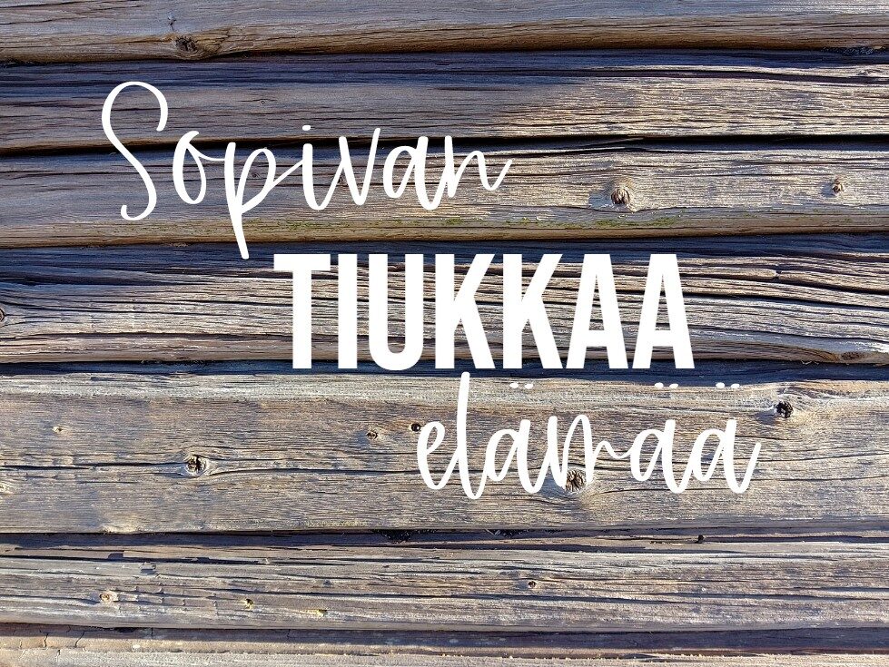 Sopivan tiukkaa elämää