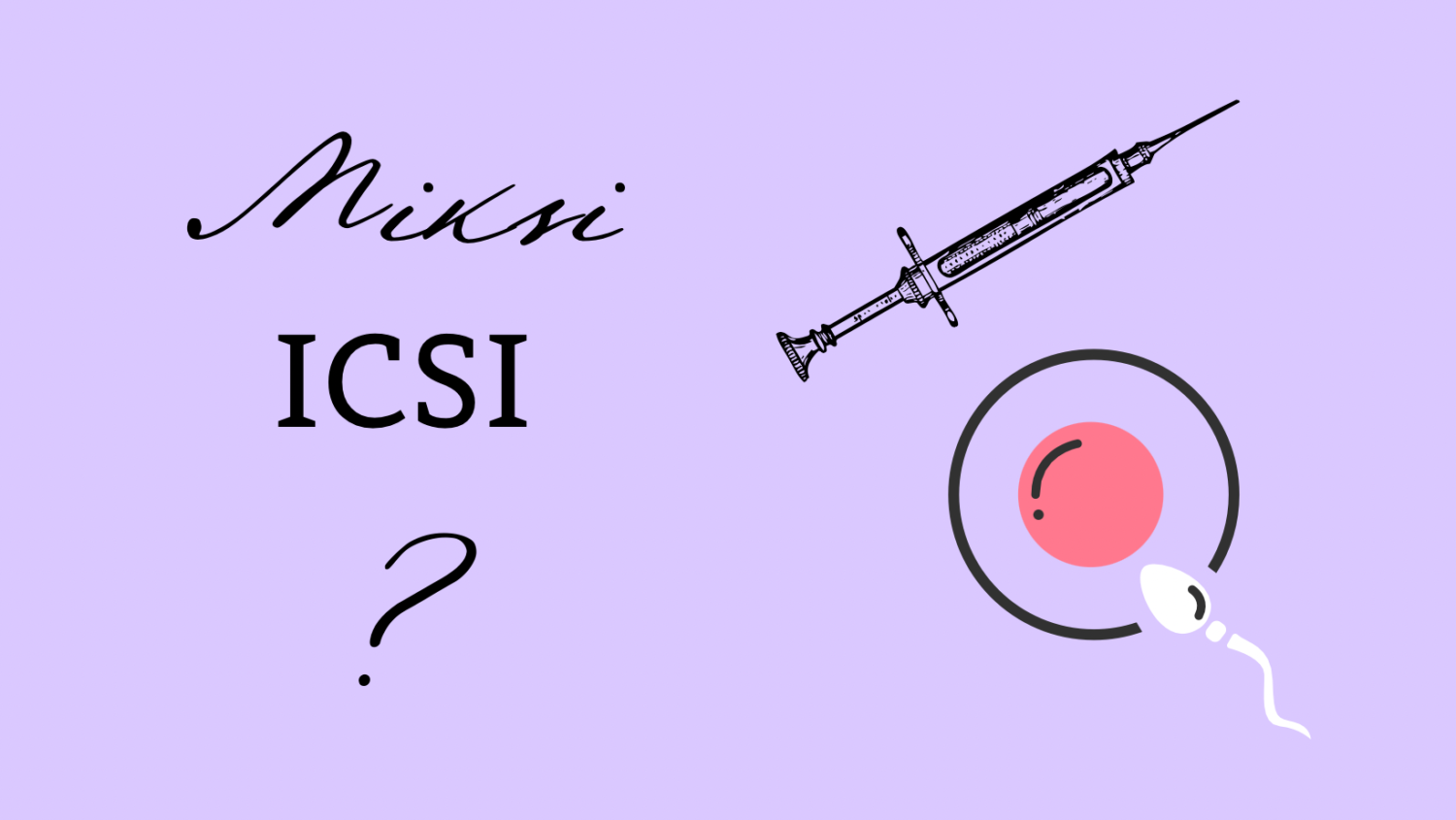 Miksi ICSI?